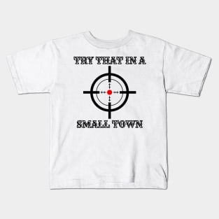 Try that in a small town Kids T-Shirt